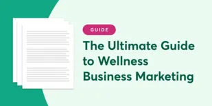 The Ultimate Guide to Wellness Business Marketing