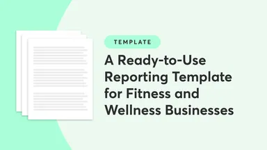 A Ready-to-Use Reporting Template for Fitness and Wellness Businesses