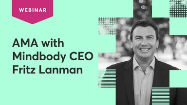 Webinar: AMA with Mindbody CEO Fritz Lanman